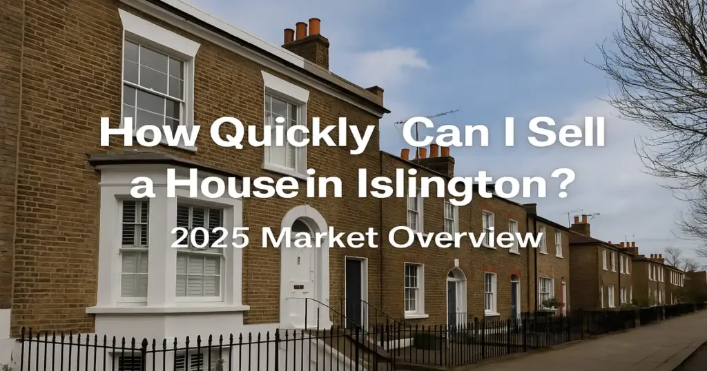 How Quickly Can I Sell a House in Islington? 2025 Market Overview