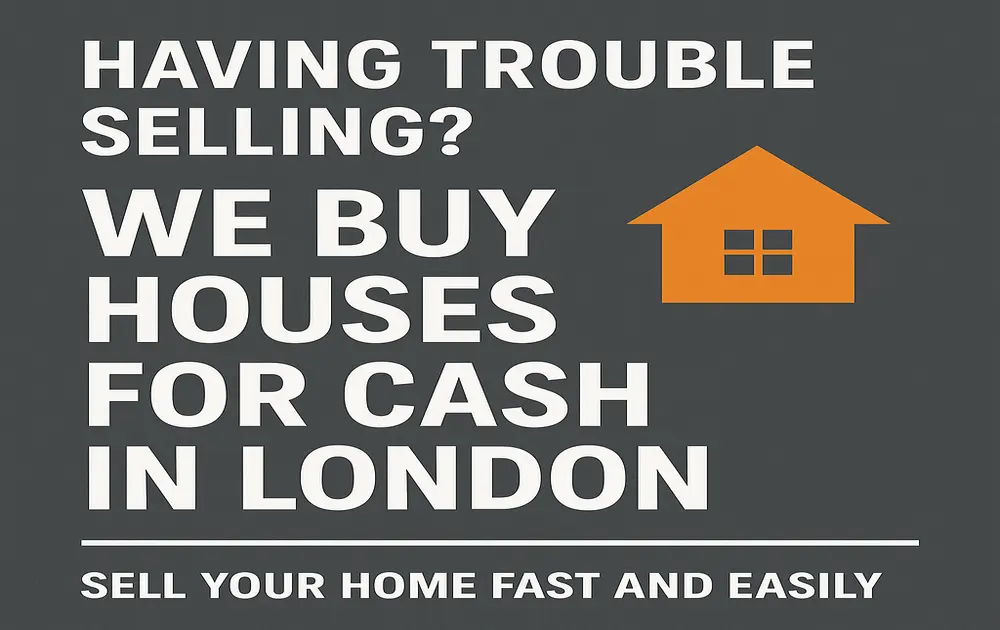 Struggling to Sell? We Buy Any House for Cash in London – Fast, Hassle-Free Property Sales