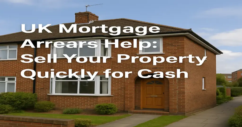 UK Mortgage Arrears Help: Sell Your Property Quickly for Cash