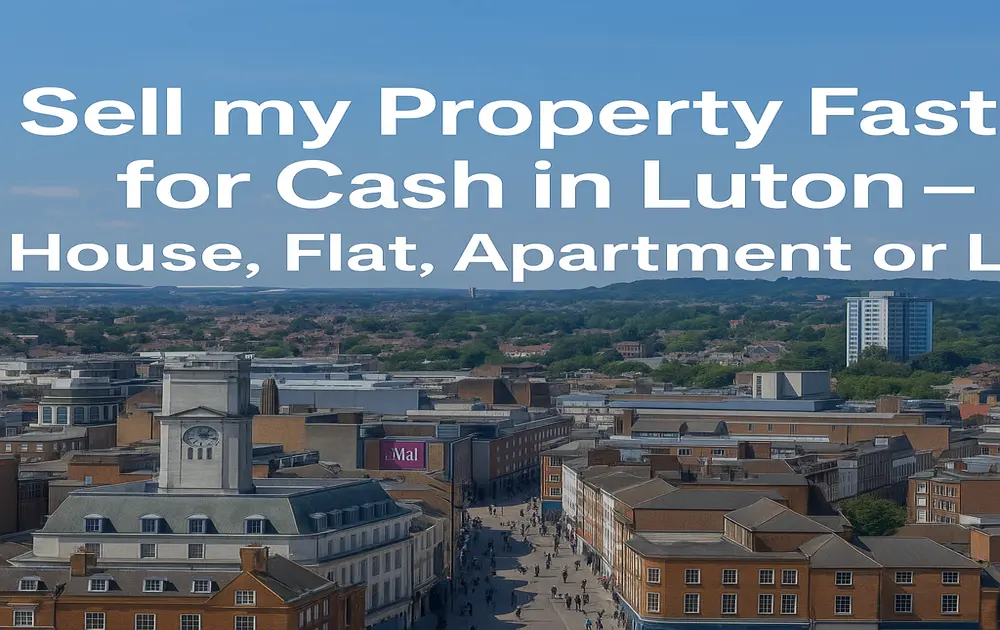 sell my property fast for cash in Luton